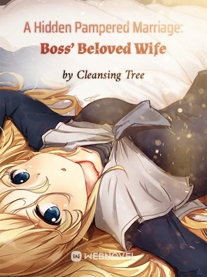 A Hidden Pampered Marriage: Boss' Beloved Wife